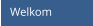 Welkom