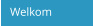 Welkom