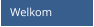 Welkom