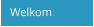 Welkom